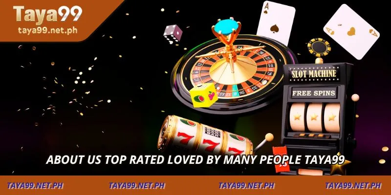 About us Top rated loved by many people TAYA99