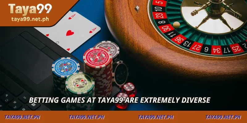 Betting games at TAYA99 are extremely diverse