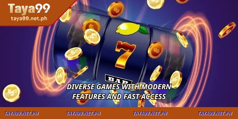 Diverse games with modern features and fast access