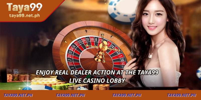 Enjoy real dealer action at the TAYA99 live casino lobby