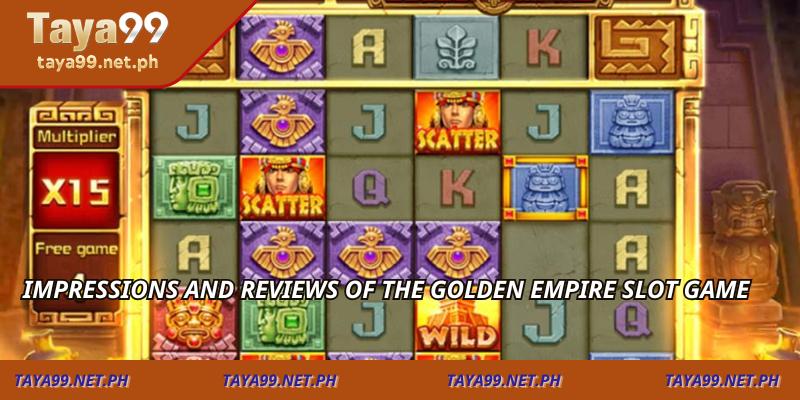 Impressions and Reviews of the Golden Empire Slot Game