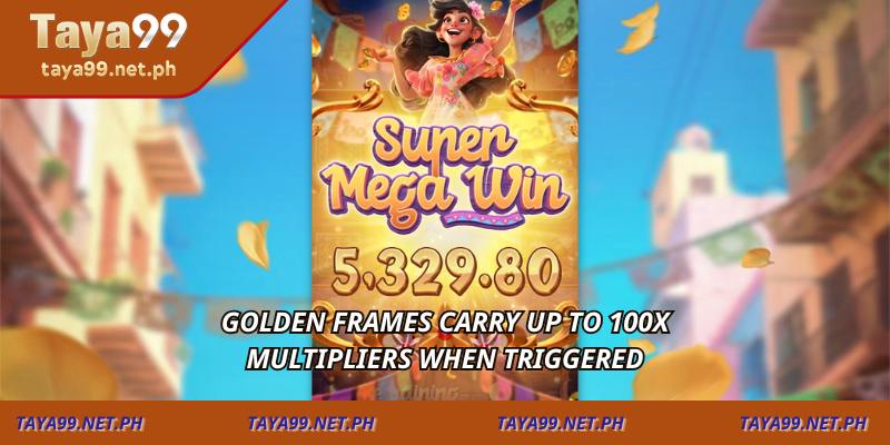 Golden frames carry up to 100x multipliers when triggered