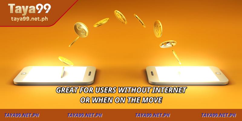 Great for users without internet or when on the move