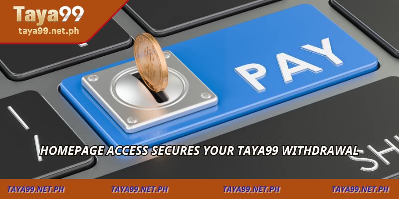 Homepage access secures your TAYA99 withdrawal
