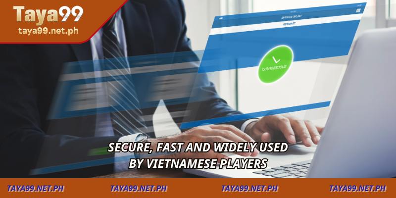 Secure, fast and widely used by Vietnamese players