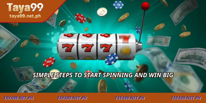 Simple steps to start spinning and win big