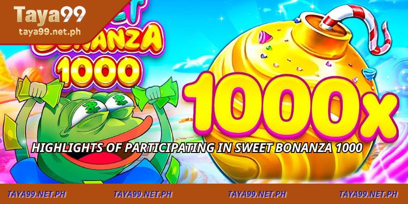 Highlights of participating in Sweet Bonanza 1000
