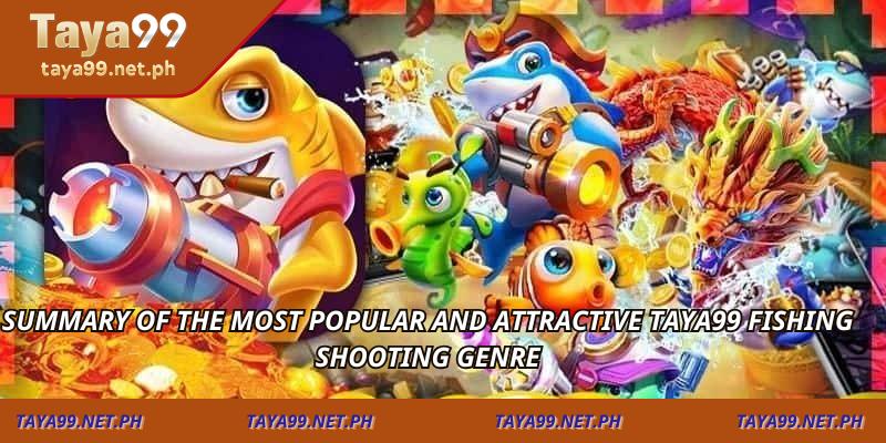 Summary of the most popular and attractive TAYA99 fishing shooting genre