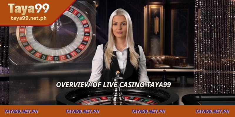 Overview of Live Casino TAYA99