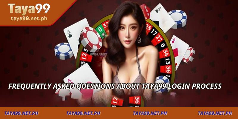Frequently Asked Questions About TAYA99 Login Process