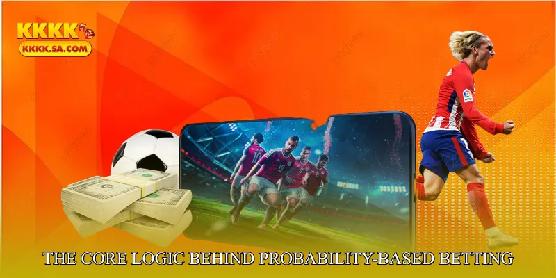 Understanding the Core Logic Behind Probability-Based Betting