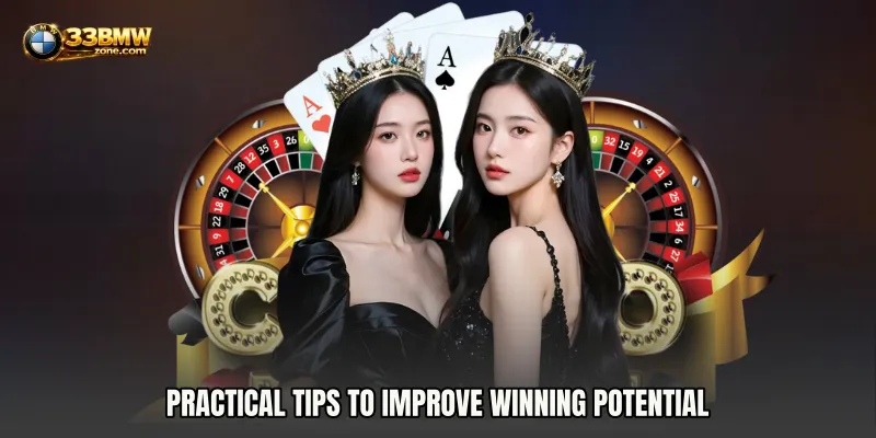 Practical Tips to Improve Winning Potential