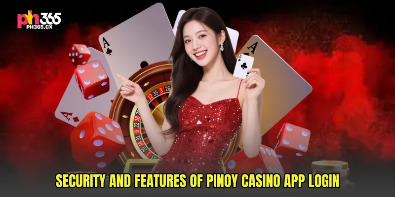 Security and Features of Pinoy Casino App Login