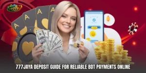 777JAYA deposit guide for Reliable BDT Payments Online